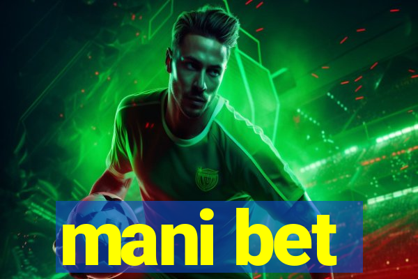 mani bet