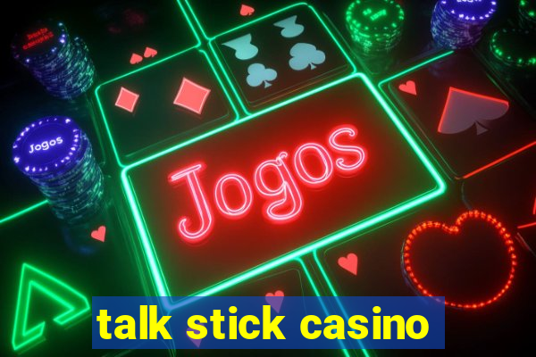 talk stick casino