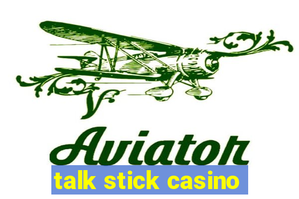 talk stick casino