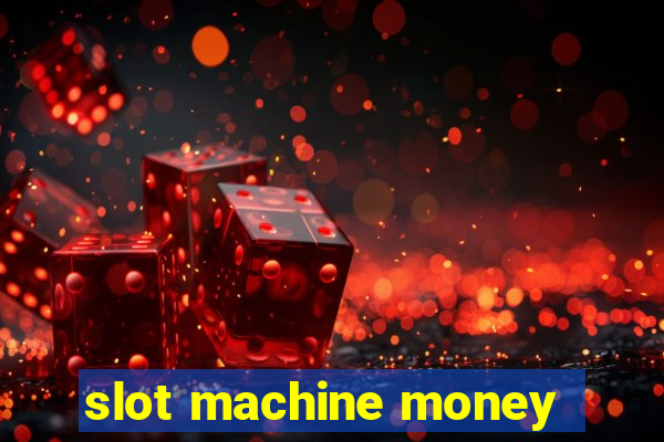 slot machine money