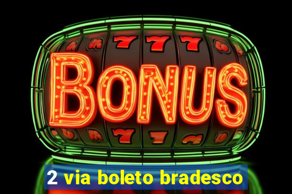 2 via boleto bradesco