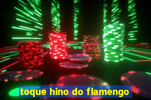 toque hino do flamengo