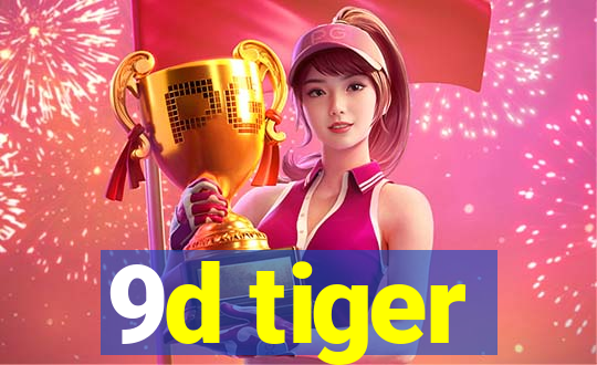 9d tiger