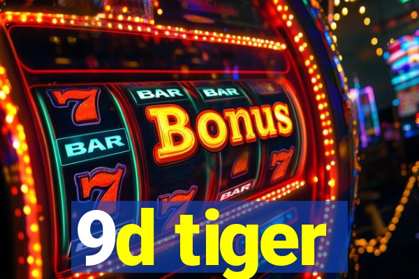 9d tiger