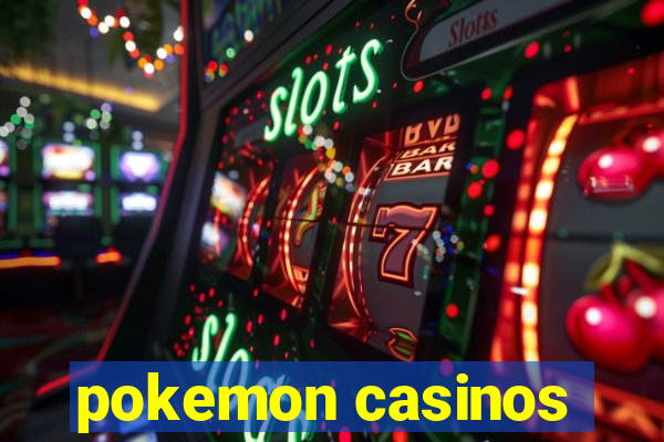 pokemon casinos