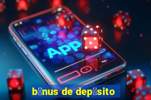 b么nus de dep贸sito