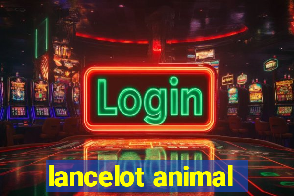 lancelot animal