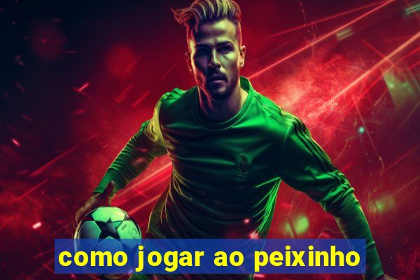 como jogar ao peixinho