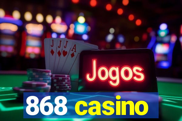 868 casino