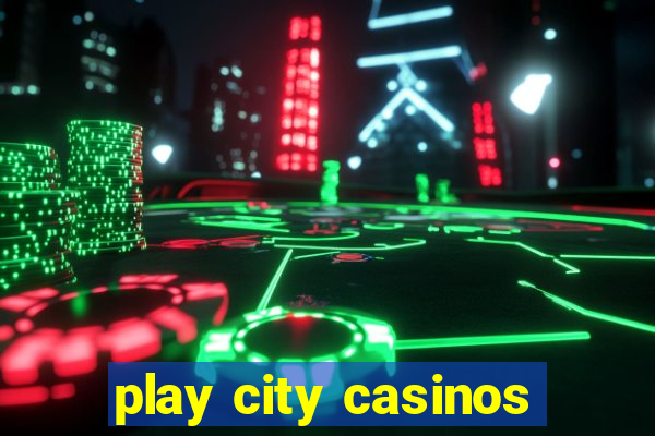 play city casinos