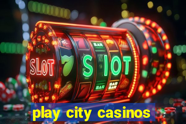 play city casinos