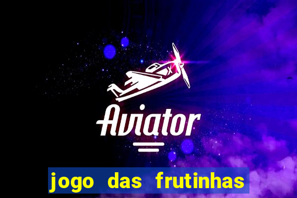 jogo das frutinhas que ganha dinheiro