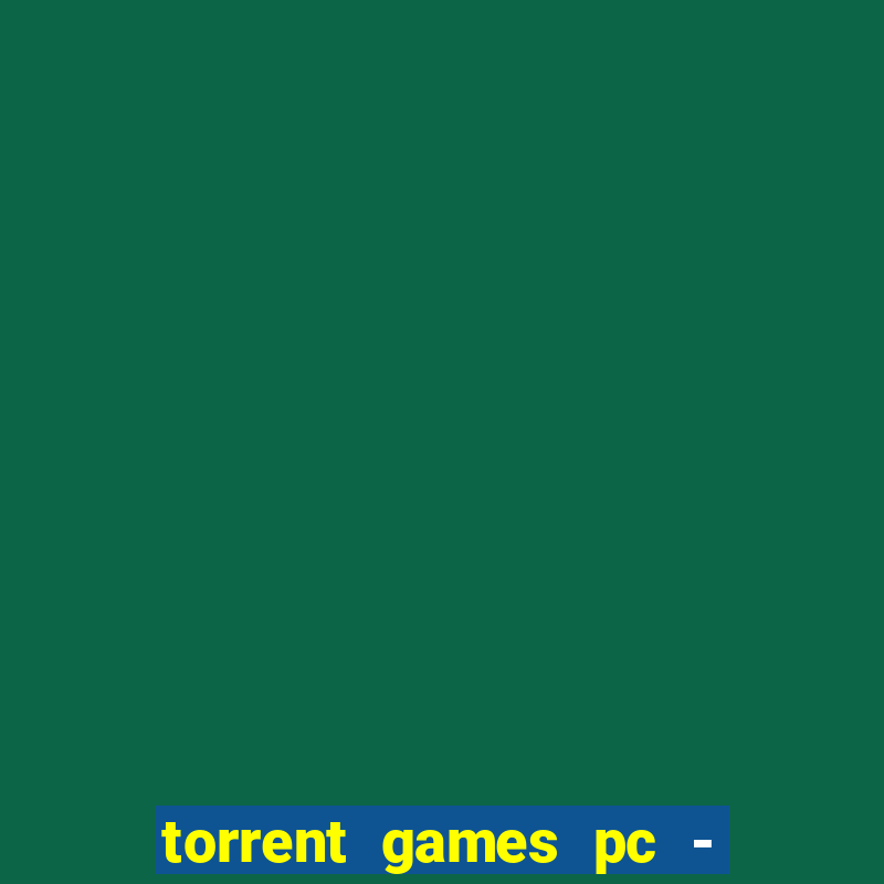 torrent games pc - download baixar jogos iso