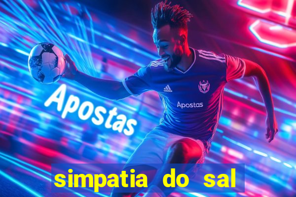 simpatia do sal grosso para afastar rival