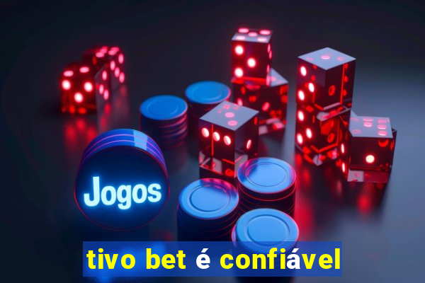 tivo bet é confiável