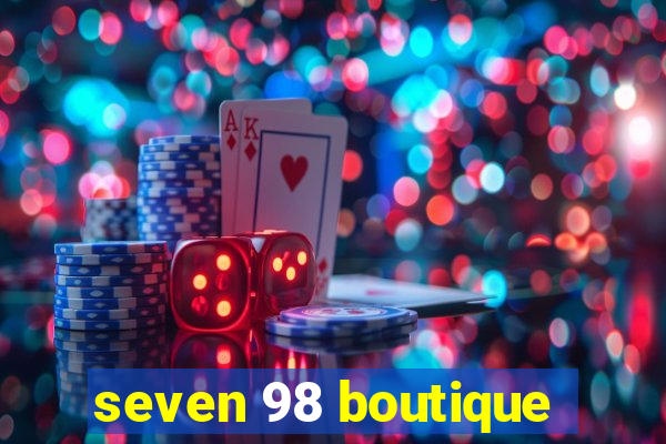 seven 98 boutique