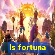 ls fortuna