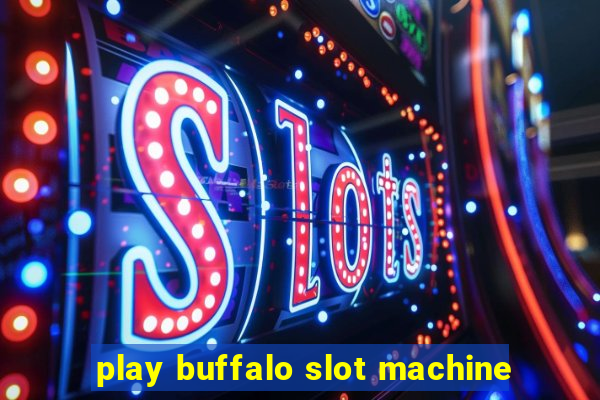 play buffalo slot machine