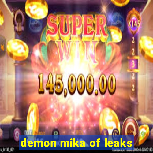 demon mika of leaks