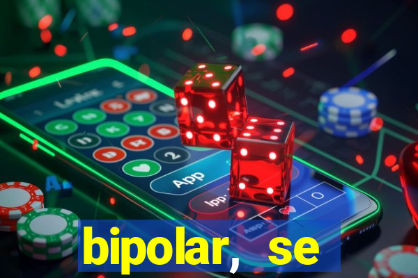 bipolar, se arrepende do que faz