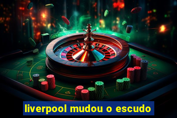 liverpool mudou o escudo