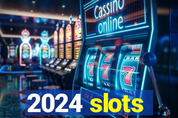 2024 slots