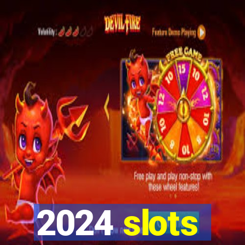 2024 slots