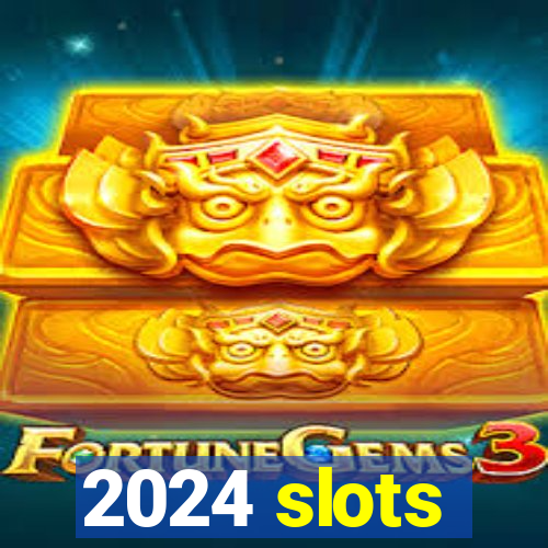 2024 slots