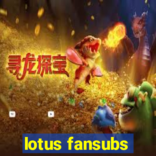 lotus fansubs