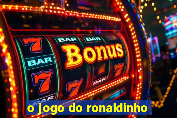 o jogo do ronaldinho