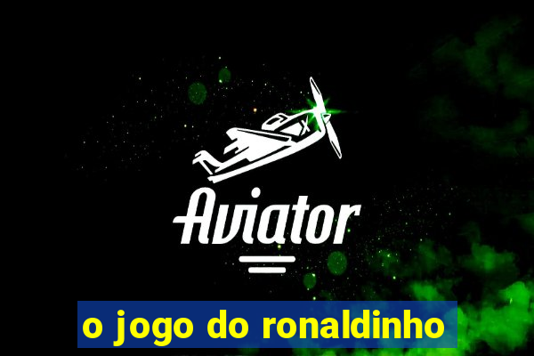 o jogo do ronaldinho