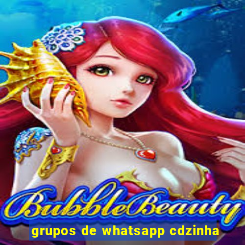 grupos de whatsapp cdzinha