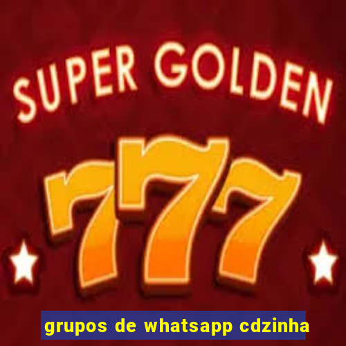 grupos de whatsapp cdzinha