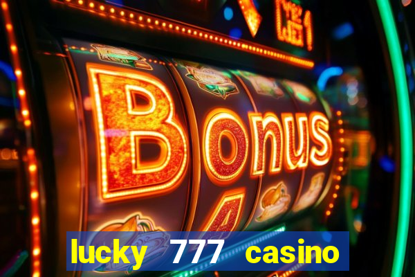 lucky 777 casino real money