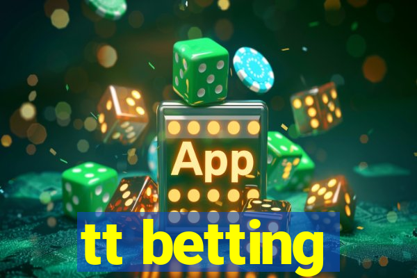 tt betting