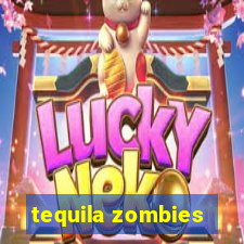 tequila zombies