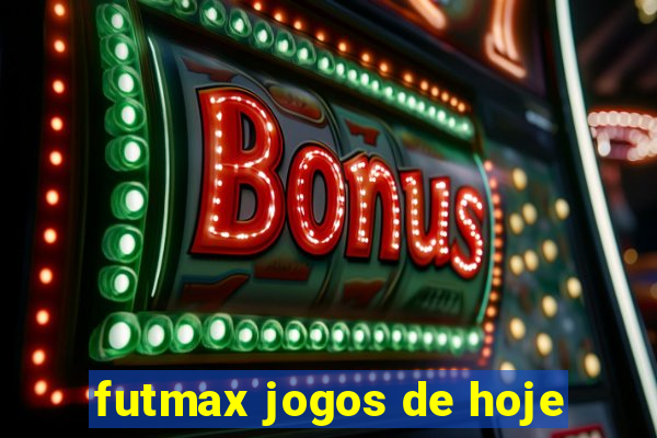 futmax jogos de hoje