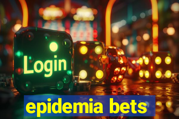 epidemia bets