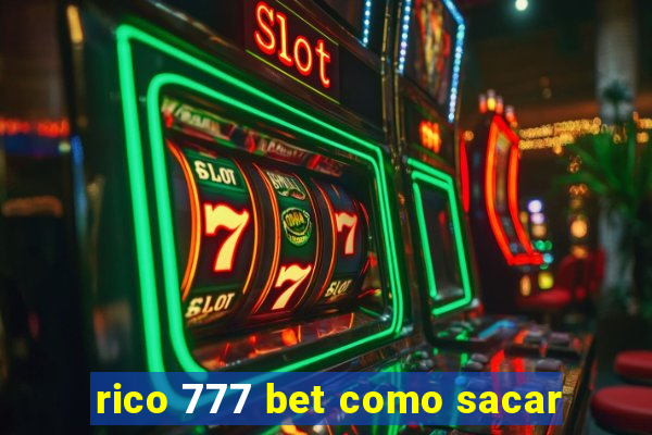 rico 777 bet como sacar