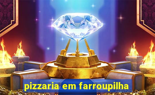 pizzaria em farroupilha