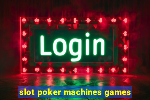 slot poker machines games