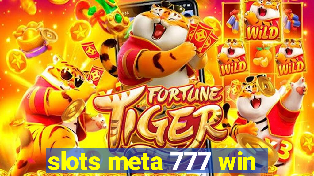 slots meta 777 win