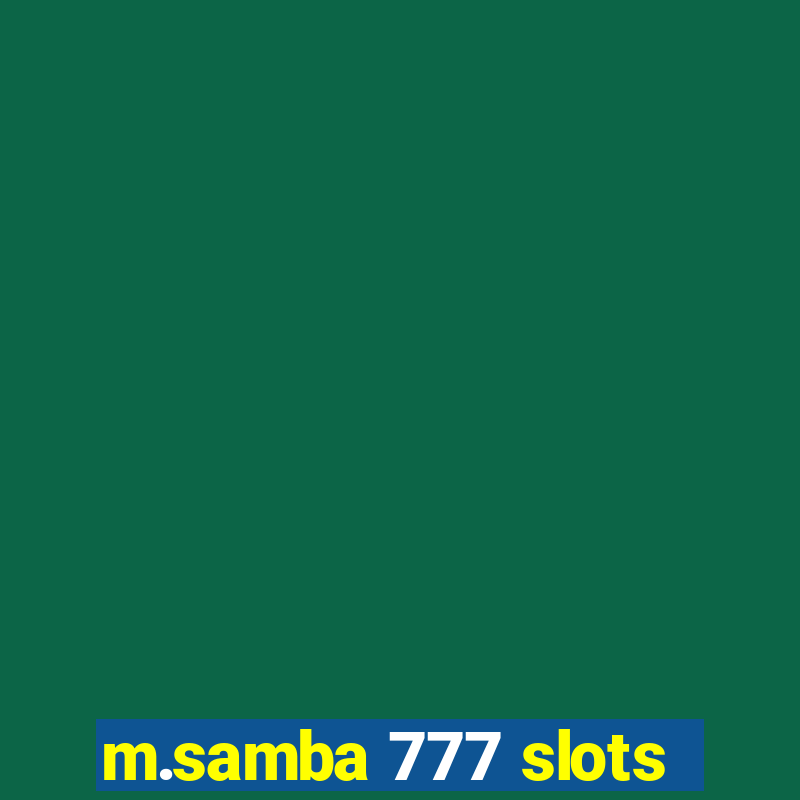 m.samba 777 slots