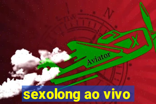 sexolong ao vivo