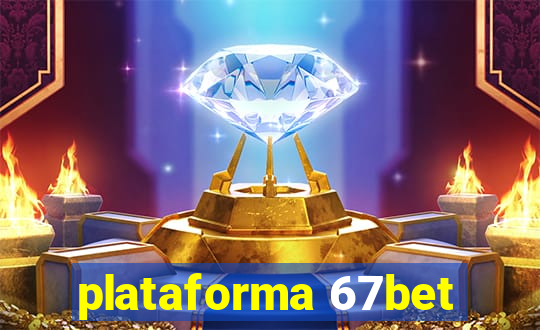 plataforma 67bet