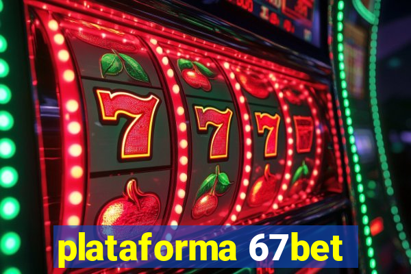 plataforma 67bet