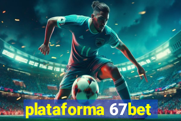 plataforma 67bet