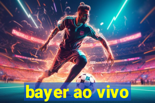 bayer ao vivo