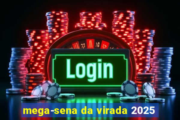 mega-sena da virada 2025