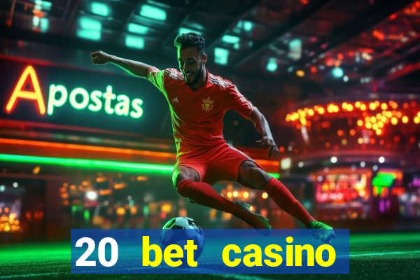 20 bet casino bonus ohne einzahlung